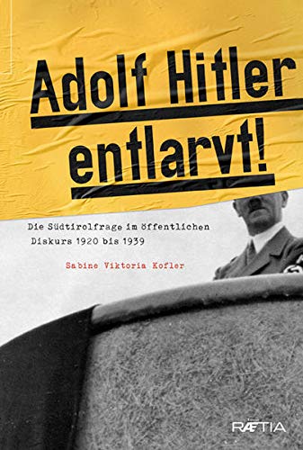 Adolf Hitler entlarvt!: Die Südtirolfrage im öffentlichen Diskurs 1920 bis 1928: Die Südtirolfrage im öffentlichen Diskurs 1920 bis 1939