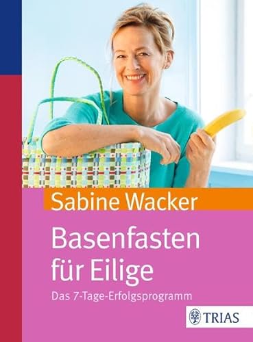 Basenfasten für Eilige: Das 7-Tage-Erfolgsprogramm