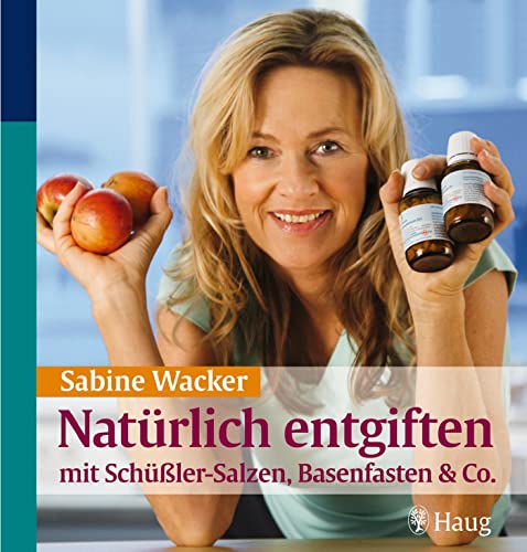 Natürlich entgiften mit Schüßler-Salzen, Basenfasten & Co. von Karl Haug