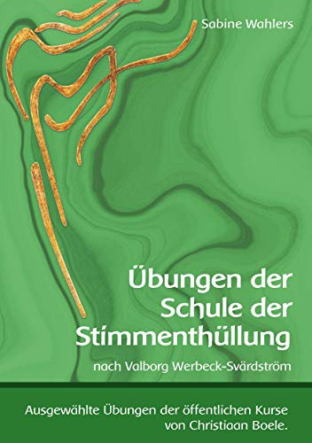 Übungen der Schule der Stimmenthüllung: nach Valborg Werbeck-Svärdström