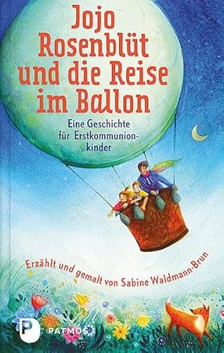 Jojo Rosenblüt und die Reise im Ballon: Eine Geschichte für Erstkommunionkinder von Patmos-Verlag