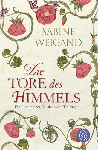 Die Tore des Himmels: Ein Roman über Elisabeth von Thüringen von FISCHERVERLAGE