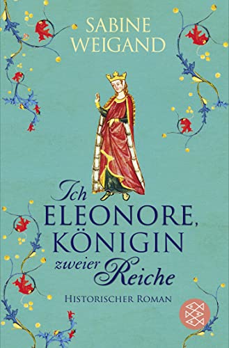 Ich, Eleonore, Königin zweier Reiche: Historischer Roman von FISCHER Taschenbuch