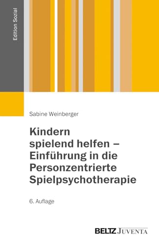 Kindern spielend helfen – Einführung in die Personzentrierte Spielpsychotherapie: Eine Lern- und Praxisanleitung für den psychotherapeutischen und psychosozialen Bereich (Edition Sozial)