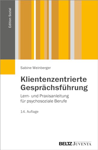 Klientenzentrierte Gesprächsführung: Lern- und Praxisanleitung für psychosoziale Berufe (Edition Sozial) von Beltz Juventa