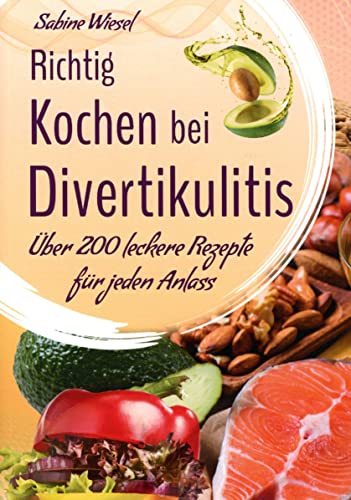 Richtig kochen bei Divertikulitis: 200 leckere Rezepte für jeden Anlaß: Über 200 leckere Rezepte für jeden Anlaß von Ersa Verlag UG