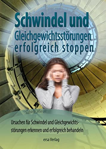 Schwindel und Gleichgewichtsstörungen stoppen: Ursachen für Schwindel und Gleichgewichtsstörungen erkennen und erfolgreich behandeln Schwindel und Gleichgewichtsstörungen stoppen: Ursachen für Schwindel und Gleichgewichtsstörungen erkennen und erfolgreich behandeln