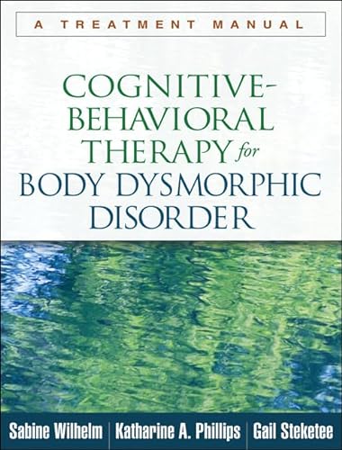 Cognitive-Behavioral Therapy for Body Dysmorphic Disorder: A Treatment Manual von Taylor & Francis