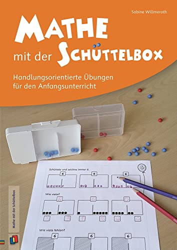 Mathe mit der Schüttelbox: Handlungsorientierte Übungen für den Anfangsunterricht Mathe mit der Schüttelbox: Handlungsorientierte Übungen für den Anfangsunterricht