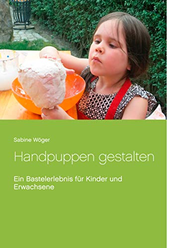 Handpuppen gestalten: Ein Bastelerlebnis für Kinder und Erwachsene von Books on Demand GmbH