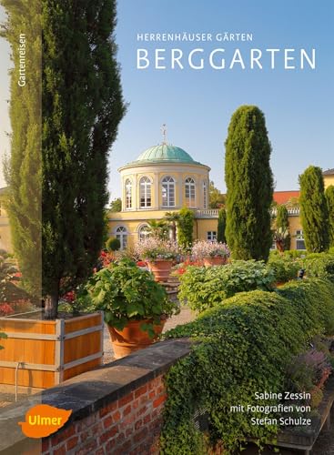 Herrenhäuser Gärten: Berggarten: Gartenreisen von Ulmer Eugen Verlag