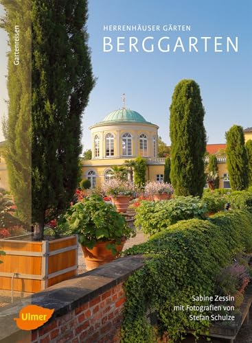 Herrenhäuser Gärten: Berggarten: Gartenreisen von Ulmer Eugen Verlag