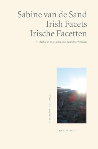 Irish Facets · Irische Facetten: Gedichte in englischer und deutscher Sprache (Edition anthrazit im deutschen lyrik verlag) (deutscher lyrik verlag)
