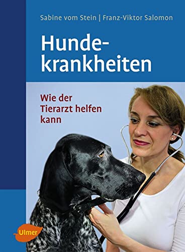 Hundekrankheiten: Wie der Tierarzt helfen kann (Veterinärmedizin) von Ulmer Eugen Verlag