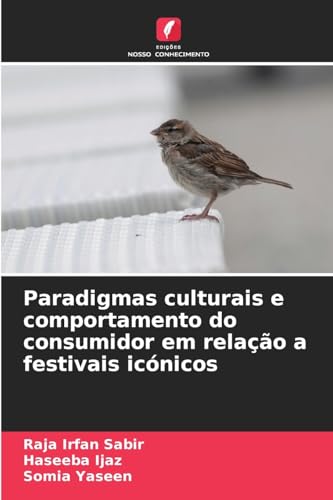 Paradigmas culturais e comportamento do consumidor em relação a festivais icónicos: DE von Edições Nosso Conhecimento