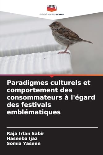 Paradigmes culturels et comportement des consommateurs à l'égard des festivals emblématiques von Editions Notre Savoir