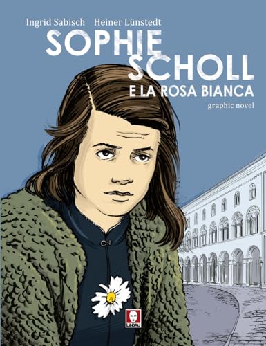 Sophie Scholl e la Rosa Bianca (I leoni)