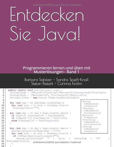 Entdecken Sie Java!: Programmieren lernen und üben mit Musterlösungen - Band 1 von Independently published