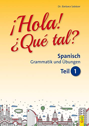 Hola! Que tal? 1 - Spanisch für das 1. und 2. Lernjahr: Grammatik und Übungen von G&G Verlagsges.