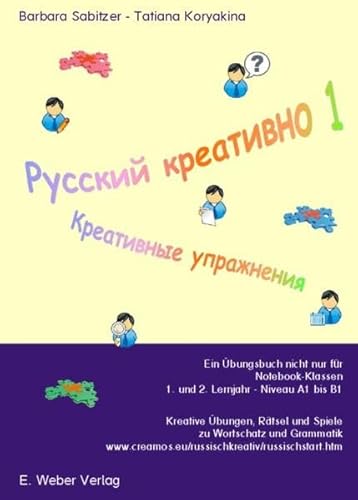 Russisch kreativ: Ein Übungsbuch nicht nur für Notebook-Klassen. 1. und 2. Lernjahr, Niveau A1 bis B1. Kreative Übungen, Rätsel und Spiele zu Wortschatz und Grammatik Russisch kreativ: Ein Übungsbuch nicht nur für Notebook-Klassen. 1. und 2. Lernjahr, Niveau A1 bis B1. Kreative Übungen, Rätsel und Spiele zu Wortschatz und Grammatik