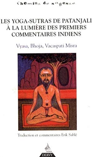 Les Yoga-Sutra de Patanjali à la lumière des pre miers commentaires indiens: Vyasa, Bhoja, Vacaspati Misra