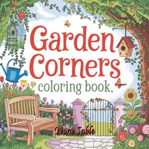 Garden Corners Coloring Book: Bold and Easy Coloring Book for Kids, Teens and Adults von Independently published