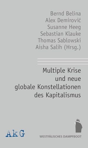 Multiple Krise und neue globale Konstellationen des Kapitalismus: Elemente einer Bestandsaufnahme
