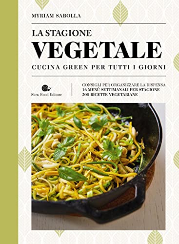 La stagione vegetale. Cucina green per tutti i giorni. Ediz. a colori (Slowbook) von Slow Food