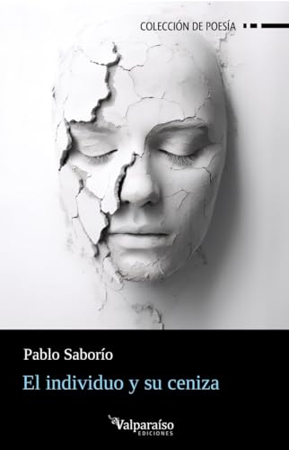 El individuo y su ceniza (Colección Valparaíso de Poesía, Band 401) von Valparaíso Ediciones