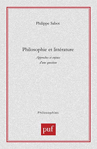Philosophie et littérature: Approches et enjeux d'une question von PUF