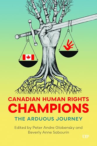 Canadian Human Rights Champions: The Arduous Journey von University of Toronto Press