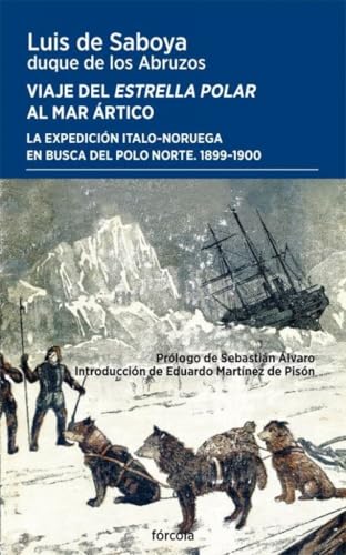 Viaje del Estrella Polar al mar Ártico: La expedición italo-noruega en busca del Polo Norte 1899-1900 (Periplos, Band 77) von Fórcola Ediciones