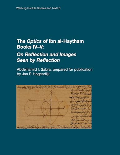 The Optics of Ibn Al-Haytham: On Reflection and Images Seen by Reflection (4-5) (Warburg Institute Studies and Texts, 8, Band 35) von University of London Press