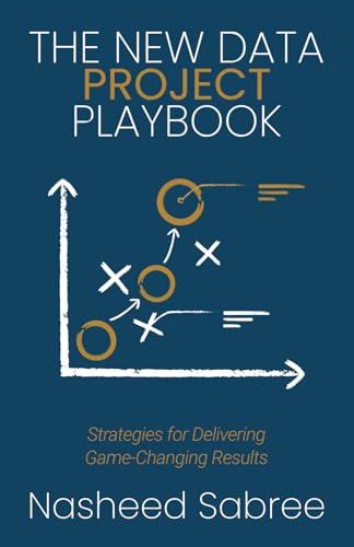 The New Data Project Playbook: Strategies for Delivering Game-Changing Results von Million Dollar Author