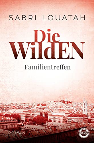 Die Wilden - Familientreffen: Roman (Die Wilden Trilogie, Band 3)