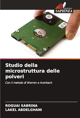 Studio della microstruttura delle polveri: Con il metodo di Warren e Averbach von Edizioni Sapienza