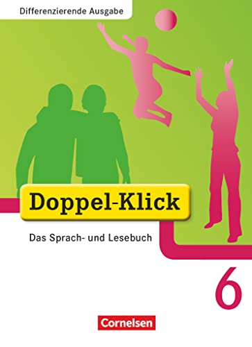 Doppel-Klick - Das Sprach- und Lesebuch - Differenzierende Ausgabe - 6. Schuljahr: Schulbuch (Doppel-Klick, Differenzierende Ausgabe, 6. Schuljahr) Doppel-Klick - Das Sprach- und Lesebuch - Differenzierende Ausgabe - 6. Schuljahr: Schulbuch (Doppel-Klick, Differenzierende Ausgabe, 6. Schuljahr)