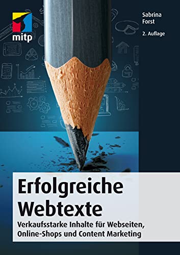 Erfolgreiche Webtexte: Verkaufsstarke Inhalte für Webseiten, Online-Shops und Content Marketing (mitp Business) von MITP