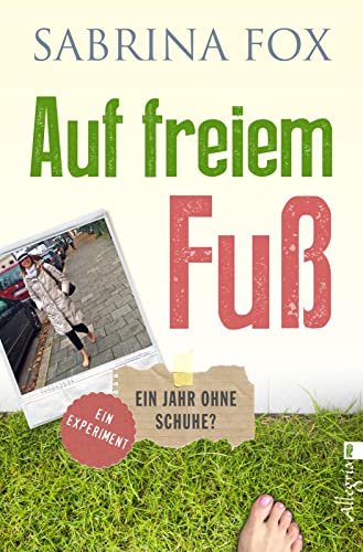 Auf freiem Fuß: Ein Jahr ohne Schuhe? von Ullstein Taschenbuchvlg.