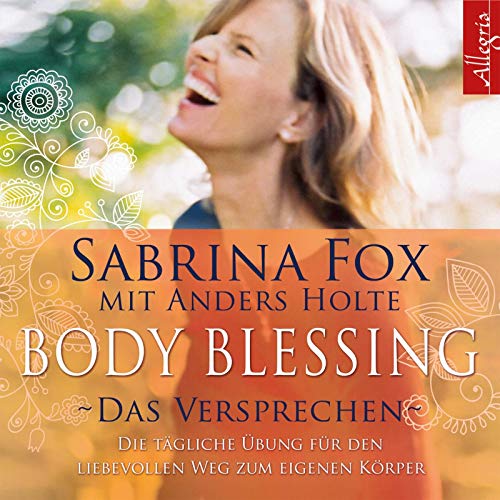 Body Blessing - Das Versprechen: Die tägliche Übung für den liebevollen Weg zum eigenen Körper: 1 CD