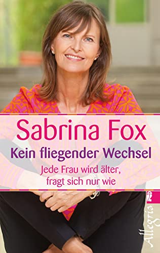 Kein fliegender Wechsel: Jede Frau wird älter, fragt sich nur wie von Ullstein Taschenbuchvlg.