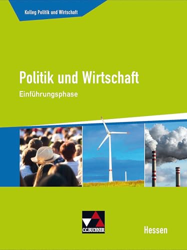 Kolleg Politik und Wirtschaft Hessen / Politik und Wirtschaft Hessen Einführungsphase: Unterrichtswerk für die Oberstufe (Kolleg Politik und Wirtschaft Hessen: Unterrichtswerk für die Oberstufe)