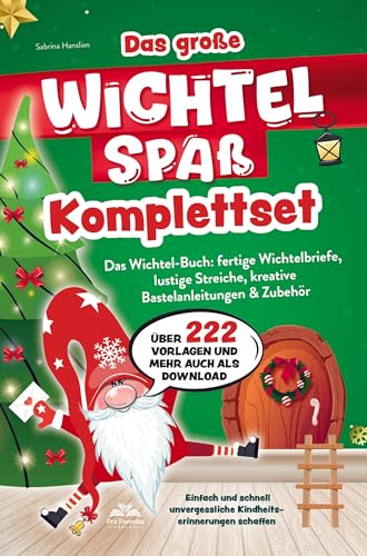 Das große Wichtelspaß Komplettset ¿ Das Wichtel Buch: fertige Wichtelbriefe, lustige Streiche, kreative Bastelanleitungen & mehr: Einfach und schnell unvergessliche Kindheitserinnerungen schaffen von Bookmundo