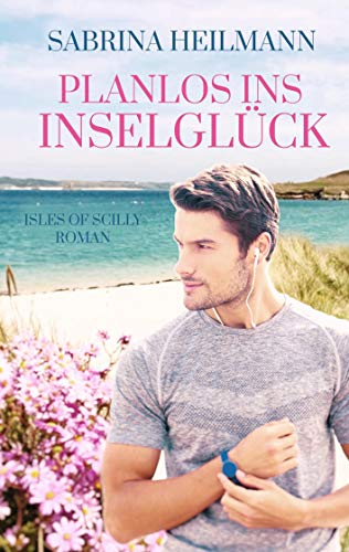 Planlos ins Inselglück: Ein Isles of Scilly Roman von Books on Demand GmbH