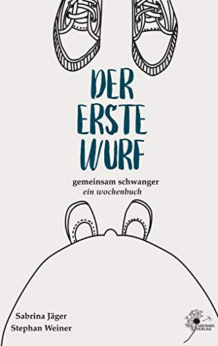 Der erste Wurf: ein wochenbuch: Ein gemeinsames Wochenbuch