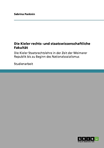 Die Kieler rechts- und staatswissenschaftliche Fakultät: Die Kieler Staatsrechtslehre in der Zeit der Weimarer Republik bis zu Beginn des Nationalsozialismus