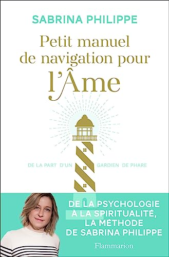 Petit manuel de navigation pour l'Âme : De la part d'un gardien de phare