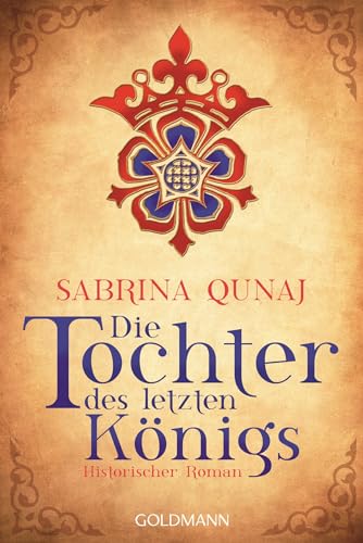 Die Tochter des letzten Königs: Die Geraldines-Saga 1 - Historischer Roman von Goldmann TB