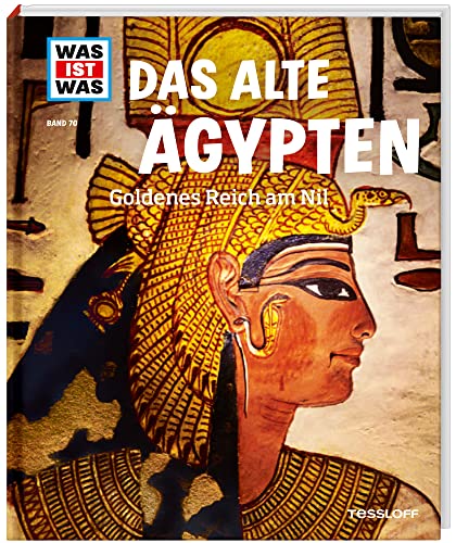 WAS IST WAS Band 70 Das alte Ägypten. Goldenes Reich am Nil (WAS IST WAS Sachbuch, Band 70) von Tessloff