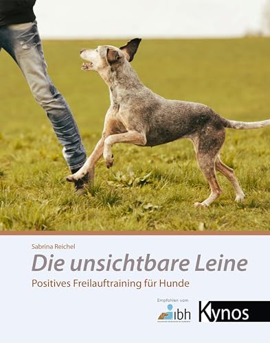 Die unsichtbare Leine: Positives Freilauftraining für Hunde von Kynos Verlag